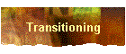 Transitioning